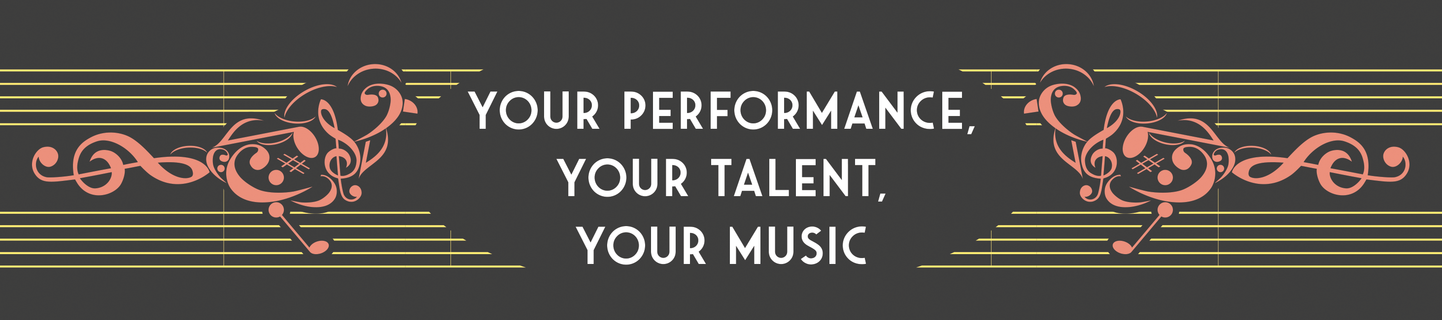 Banner: Your performance. Your talent. Your music.